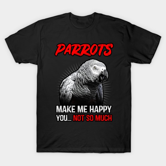 Grey Parrots Make Me Happy T-Shirt by BirdNerd